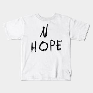 No Hope text Kids T-Shirt